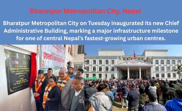 Bharatpur Metropolitan City, Nepal  Inaugurates New Administrative Headquarters in Chitwan