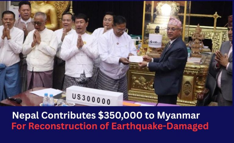 Nepal Contributes $350,000 for Reconstruction of Earthquake-Damaged Religious Sites in Myanmar
